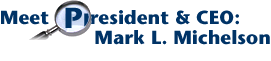 Meet President & CEO: Mark L. Michelson